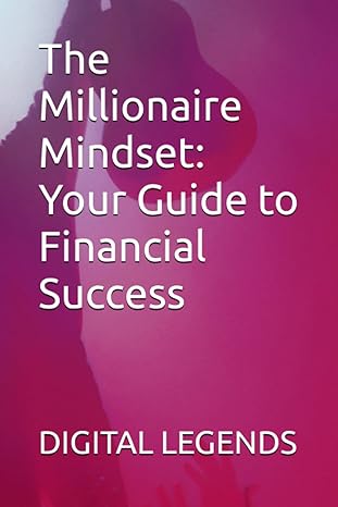 the millionaire mindset your guide to financial success 1st edition digital legends b0c87sbyjz, 979-8398474985