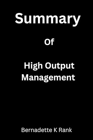 summary of high output management an implementation guide to andrew s grove book 1st edition bernadette k