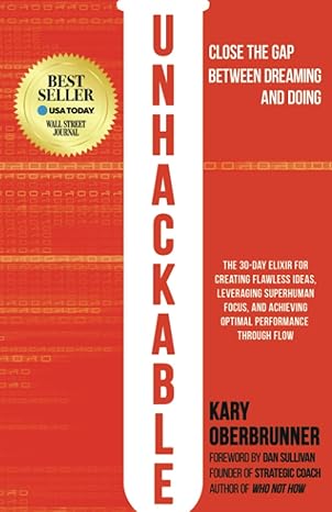 unhackable the elixir for creating flawless ideas leveraging superhuman focus and achieving optimal human