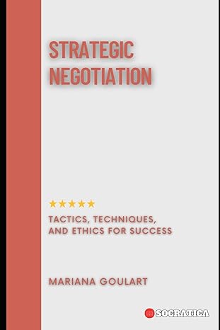 strategic negotiation tactics techniques and ethics for success 1st edition mariana goulart b0cmp1pk5g,