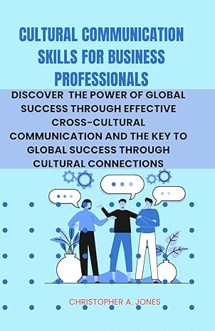 cultural communication skills for business professionals discover the power of global success through