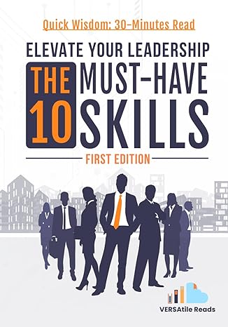 elevate your leadership the 10 must have skills first edition 1st edition versatile reads b0cn338ws8,