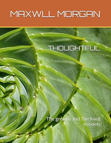 thoughtful the growth and the fixed mindets 1st edition maxwll morgan b0chs1t91z