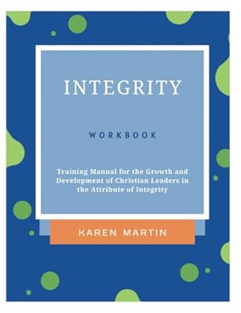 integrity workbook 1st edition karen martin b0c6wgbzh5, 979-8390860779