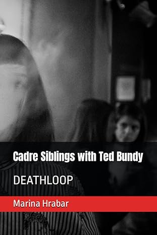 cadre siblings with ted bundy deathloop 1st edition marina hrabar b0cj3vvwnr, 979-8861486019