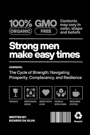 strong men make easy times the cycle of strength navigating prosperity complacency and resilience 1st edition