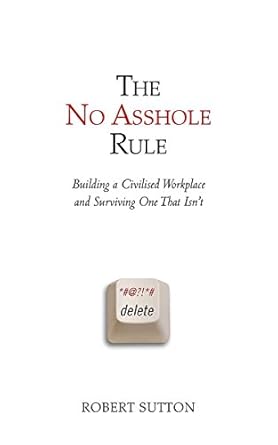 no asshole rule 1st edition phd robert i sutton 1847440002, 978-1847440006