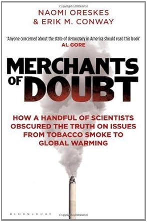 merchants of doubt how a handful of scientists obscured the truth on issues from tobacco smoke to global