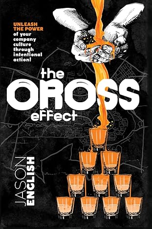 the oross effect unleash the power of your company culture through intentional action 1st edition jason