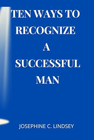 how to recognize a successful man 1st edition josephine c lindsey b0c7j55f2c, 979-8397649612