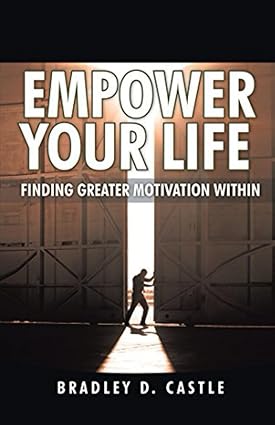 empower your life finding greater motivation within 1st edition bradley castle b0cm5bk1qx, 979-8865765189