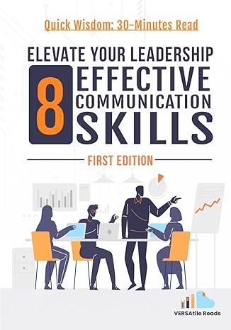 elevate your leadership 8 effective communication skills first edition 1st edition versatile reads