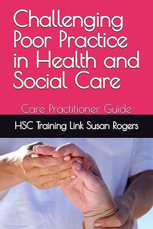 challenging poor practice in health and social care and nursing care practitioner guide 1st edition hsc