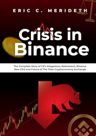 crisis in binance the complete story of czs allegations retirement binance new ceo and future of the titan