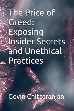 the price of greed exposing insider secrets and unethical practices 1st edition govin chittaranjan