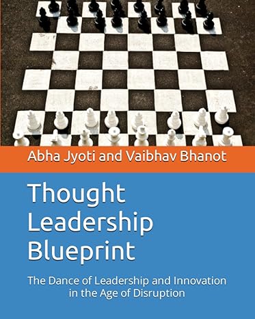 thought leadership blueprint the dance of leadership and innovation in the age of disruption 1st edition