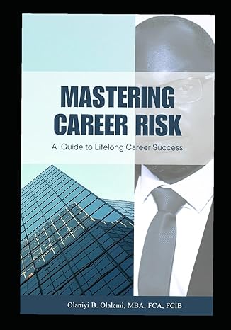 mastering career risk a guide to lifelong career success 1st edition olaniyi benjamin olalemi b0cp2dtzqv,