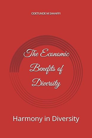 the economic benefits of diversity harmony in diversity 1st edition odetunde m sahaffi b0cpvwxw9t,