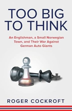 too big to think an englishman a small norwegian town and their war against the german auto giants 1st