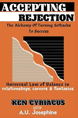 accepting rejection the alchemy of turning setbacks to success universal law of balance in relationships