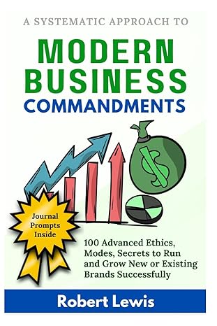 modern business commandments 100 advanced ethics modes secrets to run and grow new or existing brands