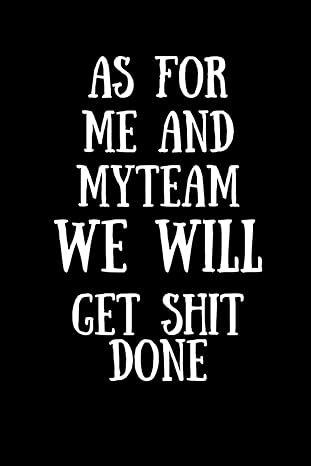 as for me and my team we will get shit done success focused team action oriented team results driven attitude