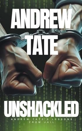 andrew tate unshackled andrew tates lessons from jail 1st edition the real world b0cs4nyj4g, 979-8223084389