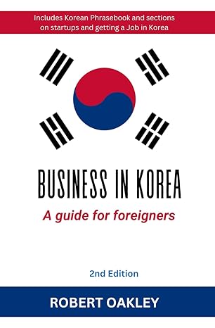 business in korea a guide for foreigners 1st edition mr robert oakley b0cr1qsh55, 979-8359589697