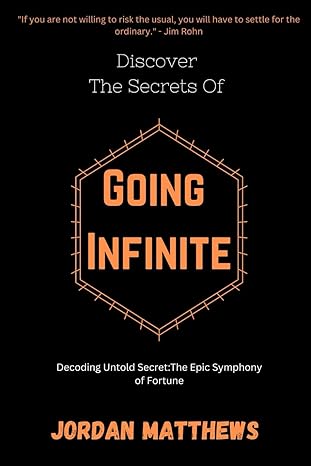 discover the secrets of going infinite decoding untold truths the epic symphony of fortune 1st edition jordan