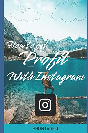 how to get profit with instagram 1st edition phdn limited b0b7qpjv5y, 979-8842585588