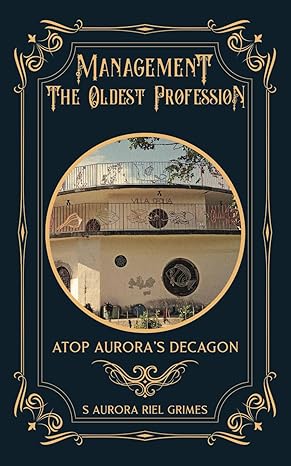 management the oldest profession atop auroras decagon 1st edition s aurora riel grimes b0crh81x47,