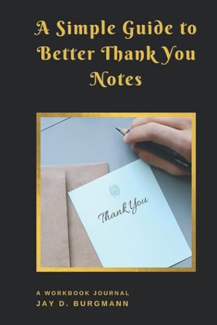 a simple guide to better thank you notes creating emotional connections through your powerful expression of