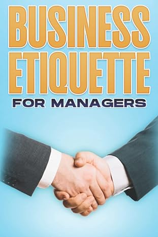 business etiquette for managers management skills for managers #8 1st edition d k hawkins b09pmdj8nb,