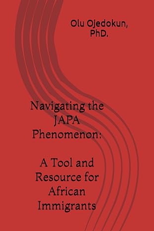 navigating the japa phenomenon a navigation tool for african immigrants 1st edition olu ojedokun phd