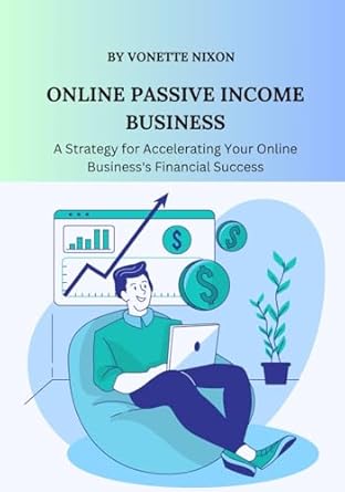 online passive income business a strategy for accelerating your online businesss financial success 1st