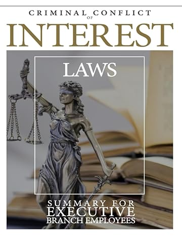 criminal conflict of interest laws summary for executive branch employees 1st edition united states office of