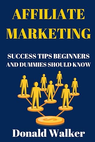 affiliate marketing success tips beginners and dummies should know get started with affiliate marketing learn