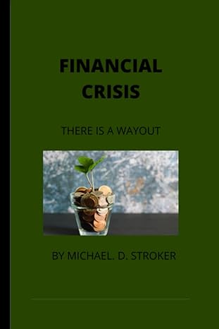 financial crisis there is a wayout 1st edition michael d stroker b0b8bpjv4s, 979-8843721251