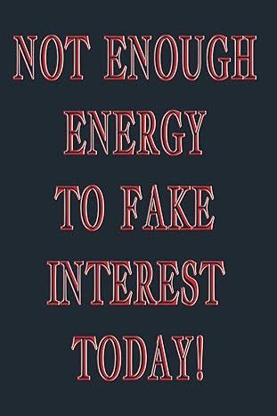 not enough energy to fake interest today lined funny notepad cream title version 1st edition biavicon