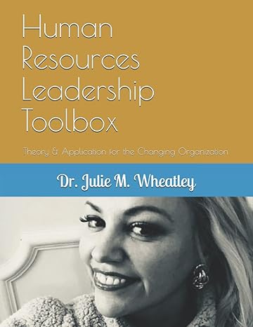 human resources leadership toolbox theory and application for the changing organization 1st edition dr julie