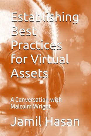 establishing best practices for virtual assets a conversation with malcolm wright 1st edition jamil hasan