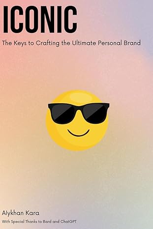 iconic the keys to crafting the ultimate personal brand 1st edition aiykhan kara ,bard google ,chat gpt