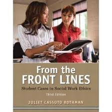 from the front lines student cases in social work ethics 3th edition 1st edition juliet c rothman b006q450nq