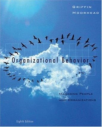 organizational behavior managing people and organizations by griffin and moorhead 1st edition  b004i0blec