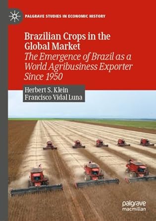 brazilian crops in the global market the emergence of brazil as a world agribusiness exporter since 1950 1st