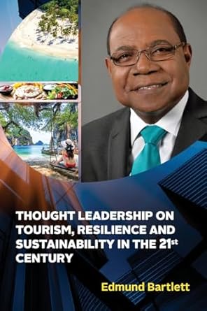 thought leadership on tourism resilience and sustainability in the 21st century 1st edition edmund bartlett