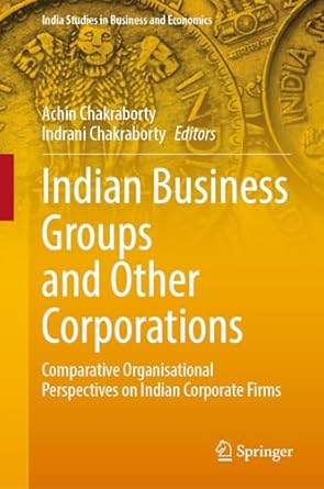 indian business groups and other corporations comparative organisational perspectives on indian corporate