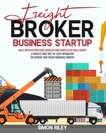 freight broker business startup build your new profitable business from home in less than a month a complete