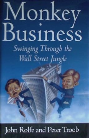 monkey business swinging through the wall street jungle 1st edition john rolfe ,peter troob 0446525561,
