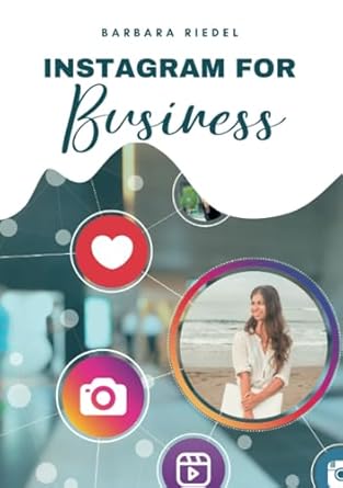 instagram for business how to kickstart your journey with social media a beginners guide and handbook to